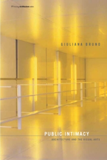 Public Intimacy : Architecture and the Visual Arts