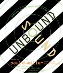 Sound Unbound : Sampling Digital Music and Culture