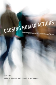 Causing Human Actions : New Perspectives on the Causal Theory of Action