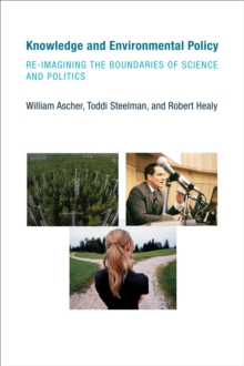 Knowledge and Environmental Policy : Re-Imagining the Boundaries of Science and Politics