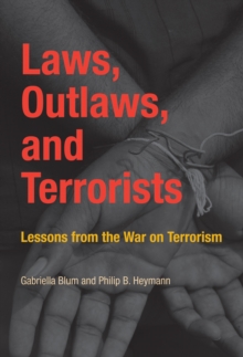 Laws, Outlaws, and Terrorists : Lessons from the War on Terrorism