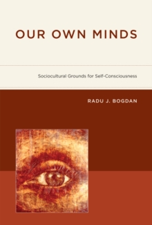 Our Own Minds : Sociocultural Grounds for Self-Consciousness