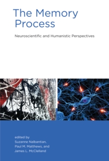 The Memory Process : Neuroscientific and Humanistic Perspectives