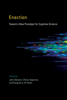 Enaction : Toward a New Paradigm for Cognitive Science