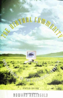 The Virtual Community : Homesteading on the Electronic Frontier