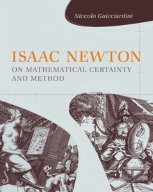 Isaac Newton on Mathematical Certainty and Method