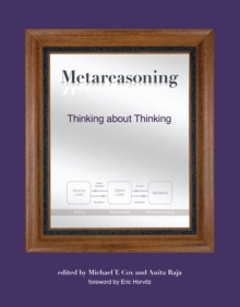 Metareasoning : Thinking about Thinking