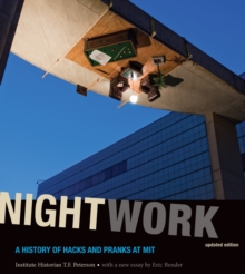 Nightwork : A History of Hacks and Pranks at MIT