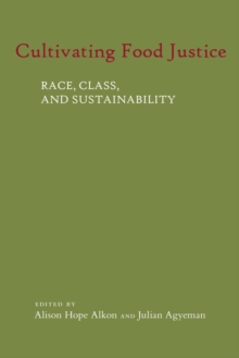 Cultivating Food Justice : Race, Class, and Sustainability