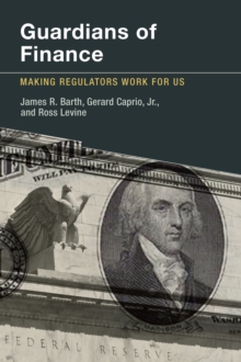 Guardians of Finance : Making Regulators Work for Us