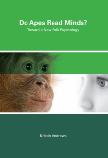 Do Apes Read Minds? : Toward a New Folk Psychology