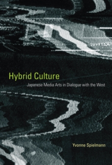 Hybrid Culture : Japanese Media Arts in Dialogue with the West