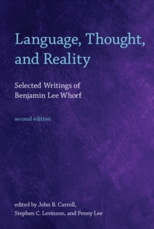 Language, Thought, and Reality : Selected Writings of Benjamin Lee Whorf