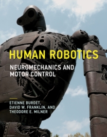 Human Robotics : Neuromechanics and Motor Control