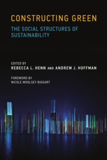 Constructing Green : The Social Structures of Sustainability