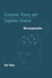 Economic Theory and Cognitive Science : Microexplanation