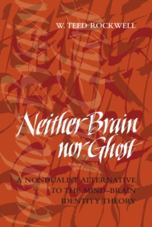 Neither Brain nor Ghost : A Nondualist Alternative to the Mind-Brain Identity Theory