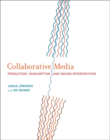 Collaborative Media : Production, Consumption, and Design Interventions