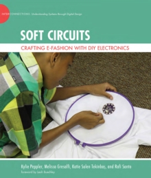 Soft Circuits : Crafting e-Fashion with DIY Electronics