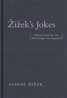 Zizek's Jokes : (Did you hear the one about Hegel and negation?)