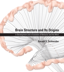 Brain Structure and Its Origins : in Development and in Evolution of Behavior and the Mind