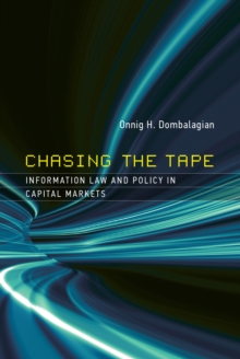 Chasing the Tape : Information Law and Policy in Capital Markets