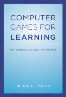 Computer Games for Learning : An Evidence-Based Approach