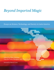 Beyond Imported Magic : Essays on Science, Technology, and Society in Latin America