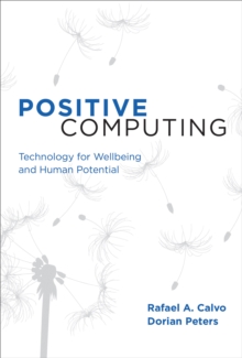 Positive Computing : Technology for Wellbeing and Human Potential