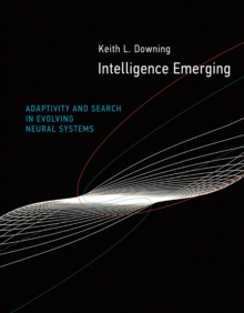 Intelligence Emerging : Adaptivity and Search in Evolving Neural Systems