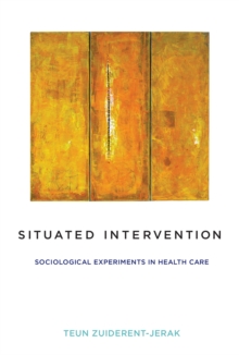 Situated Intervention : Sociological Experiments in Health Care