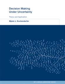 Decision Making Under Uncertainty : Theory and Application