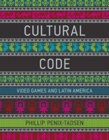 Cultural Code : Video Games and Latin America