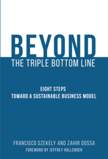 Beyond the Triple Bottom Line : Eight Steps toward a Sustainable Business Model