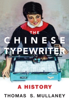 The Chinese Typewriter : A History