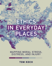 Ethics in Everyday Places : Mapping Moral Stress, Distress, and Injury