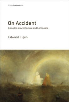 On Accident : Episodes in Architecture and Landscape