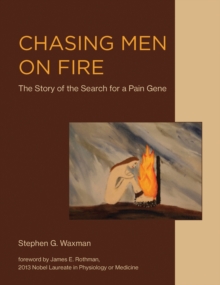 Chasing Men on Fire : The Story of the Search for a Pain Gene