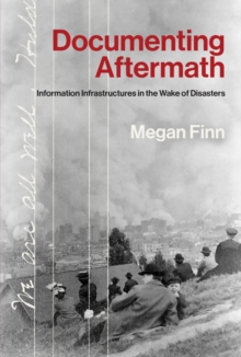 Documenting Aftermath : Information Infrastructures in the Wake of Disasters