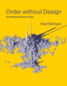 Order without Design : How Markets Shape Cities