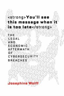 You'll see this message when it is too late : The Legal and Economic Aftermath of Cybersecurity Breaches