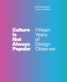 Culture Is Not Always Popular : Fifteen Years of Design Observer