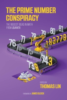 The Prime Number Conspiracy : The Biggest Ideas in Math from <i>Quanta</i>