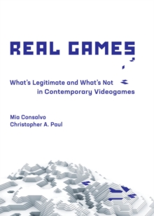 Real Games : What's Legitimate and What's Not in Contemporary Videogames