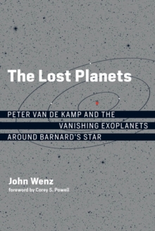 The Lost Planets : Peter van de Kamp and the Vanishing Exoplanets around Barnard's Star