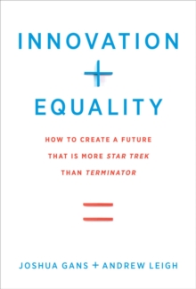 Innovation + Equality : How to Create a Future That Is More Star Trek Than Terminator