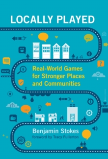 Locally Played : Real-World Games for Stronger Places and Communities