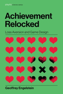 Achievement Relocked : Loss Aversion and Game Design