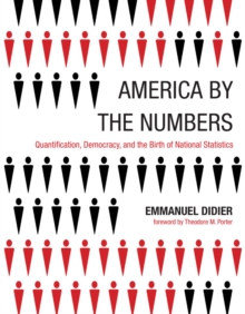 America by the Numbers : Quantification, Democracy, and the Birth of National Statistics