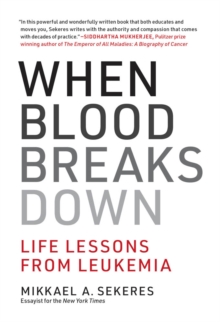 When Blood Breaks Down : Life Lessons from Leukemia